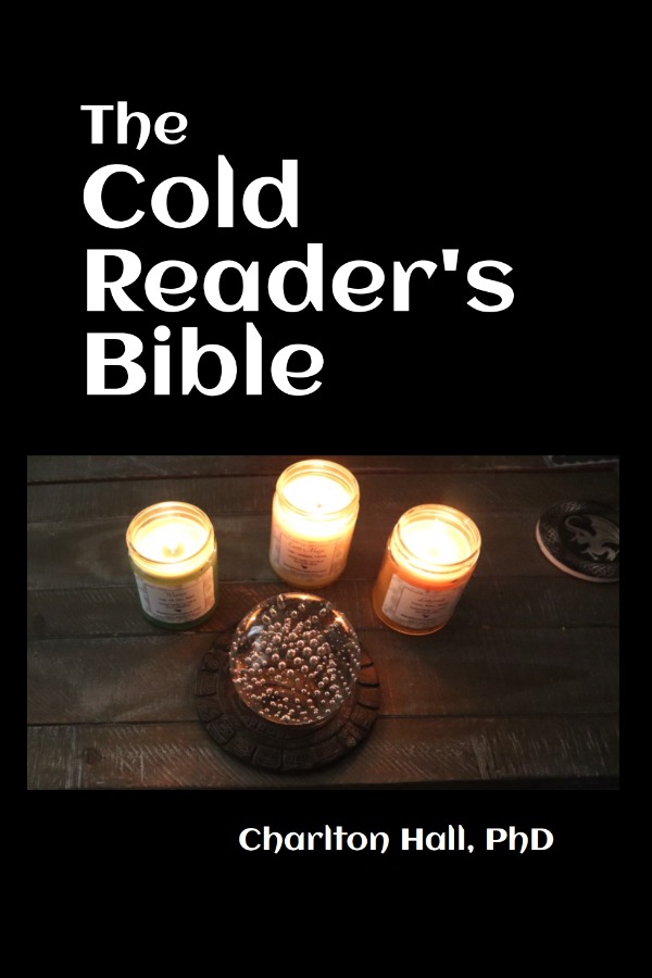 The Cold Reader's Bible by Charlton Hall, PhD